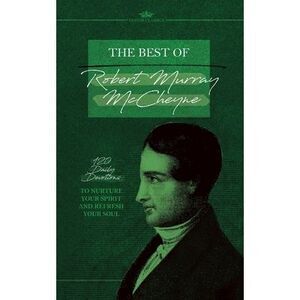 The Best of Robert Murray McCheyne: 120 Daily Devotions to Nurture Your Spirit a